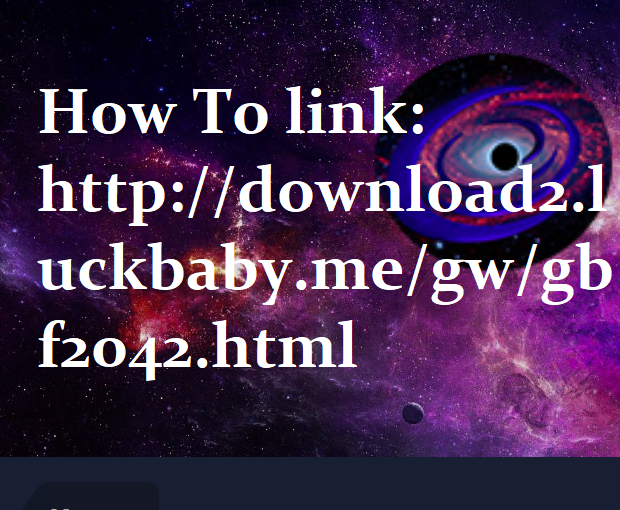 How To link: http://download2.luckbaby.me/gw/gbf2042.html