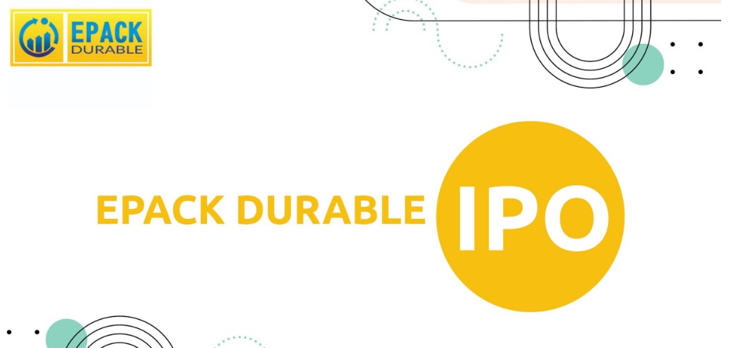 Epack Durable IPO